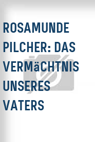 Rosamunde Pilcher: Das Vermächtnis unseres Vaters