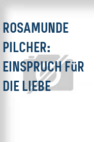 Rosamunde Pilcher: Einspruch für die Liebe