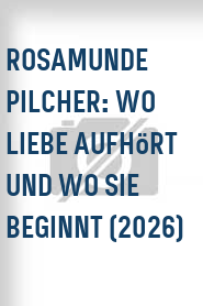 Rosamunde Pilcher: Wo Liebe aufhört und wo sie beginnt (2026)
