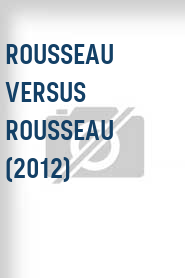 Rousseau Versus Rousseau (2012)