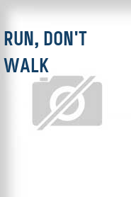 Run, Don't Walk