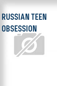 Russian Teen Obsession