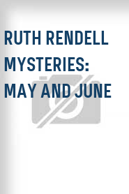 Ruth Rendell Mysteries: May and June
