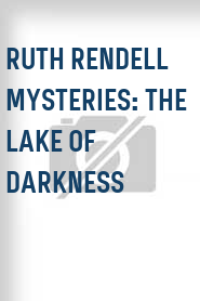 Ruth Rendell Mysteries: The Lake of Darkness
