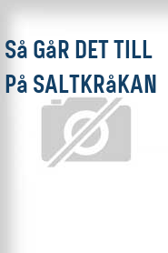Så går det till på Saltkråkan
