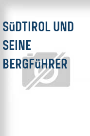 Südtirol und seine Bergführer