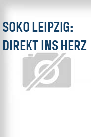 SOKO Leipzig: Direkt ins Herz