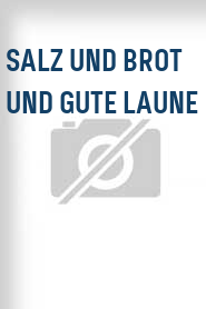 Salz und Brot und gute Laune