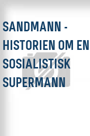Sandmann - Historien om en sosialistisk supermann