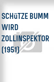 Schütze Bumm wird Zollinspektor (1951)