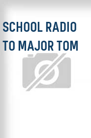 School Radio to Major Tom