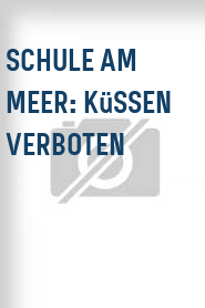 Schule am Meer: Küssen verboten
