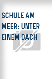 Schule am Meer: Unter einem Dach