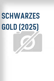 Schwarzes Gold (2025)