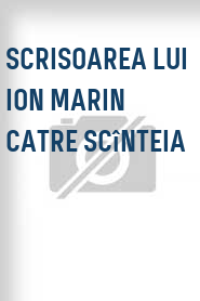 Scrisoarea lui Ion Marin catre Scînteia