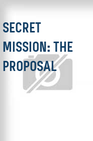 Secret Mission: The Proposal