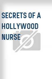 Secrets of a Hollywood Nurse