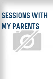 Sessions with My Parents