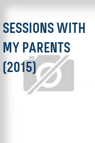 Sessions with My Parents (2015)