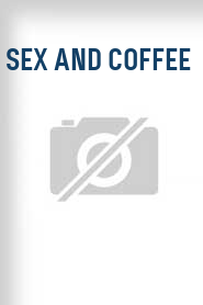 Sex and Coffee