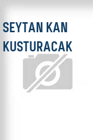 Seytan kan kusturacak