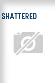 Shattered
