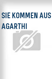 Sie kommen aus Agarthi