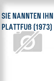 Sie nannten ihn Plattfuß (1973)