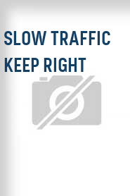 Slow Traffic Keep Right