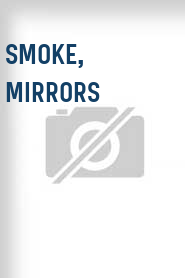 Smoke, Mirrors
