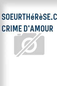 SoeurThérèse.com: Crime d'amour
