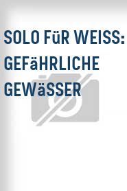 Solo für Weiss: Gefährliche Gewässer