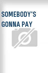 Somebody's Gonna Pay