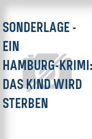 Sonderlage - Ein Hamburg-Krimi: Das Kind wird sterben