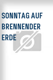 Sonntag auf brennender Erde
