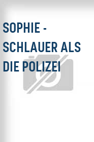 Sophie - Schlauer als die Polizei