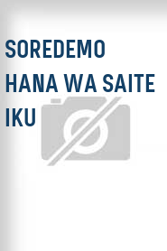 Soredemo hana wa saite iku