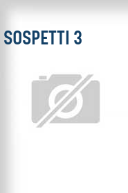 Sospetti 3