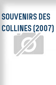 Souvenirs des collines (2007)