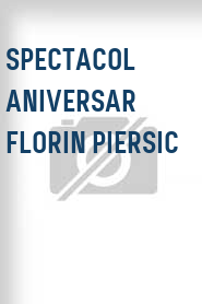 Spectacol aniversar Florin Piersic