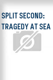 Split Second: Tragedy at Sea