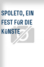 Spoleto, ein Fest für die Künste