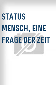 Status Mensch, eine Frage der Zeit