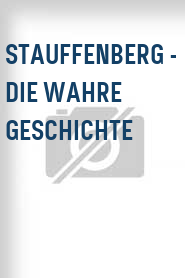 Stauffenberg - Die wahre Geschichte