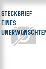Steckbrief eines Unerwünschten