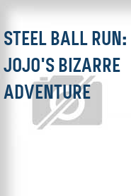 Steel Ball Run: JoJo's Bizarre Adventure