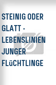 Steinig oder glatt - Lebenslinien junger Flüchtlinge