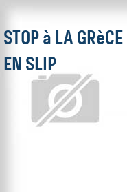 Stop à la Grèce en slip