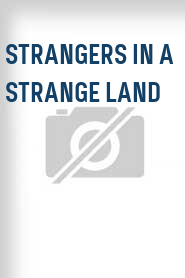 Strangers in a Strange Land