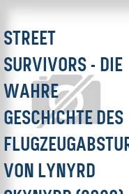 Street Survivors - Die wahre Geschichte des Flugzeugabsturzes von Lynyrd Skynyrd (2020)